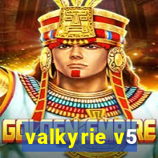 valkyrie v5